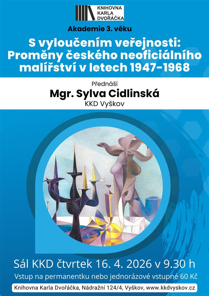 Akademie 3. věku: S vyloučením veřejnosti: Proměny českého neoficiálního malířství v letech 1947-1968